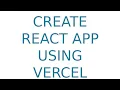 How to create react app using vercel