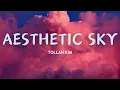 Download Lagu Aesthetic Sky  - Tollan Kim | 10HourBGM