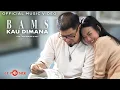 Download Lagu Bams - Kau Dimana (Official Music Video)