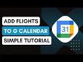 How To Add Flights To Google Calendar Quick Easy