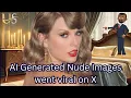 AI-generated nude images of Taylor Swift went viral on X