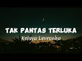 Download Lagu KEISYA LEVRONKA - TAK PANTAS TERLUKA (lirik)