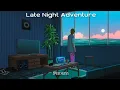 SPEECHLESS - Late Night Adventure | Lofi Hip Hop/Chill Beats