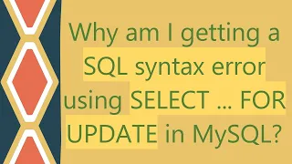 Why am I getting a SQL syntax error using SELECT FOR UPDATE in MySQL