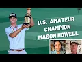 U S Amateur Champion Mason Howell Talks Win Golf And Perspective Golf Talk