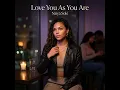Love You As You Are