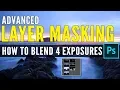How To Blend Exposures in Photoshop ADVANCED Layer Masking Tutorial