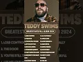 Download Lagu Teddy Swims Songs Playlist 2024 ~ The Best Of Teddy Swims ~ Greatest Hits Full Album 2024 (Lyrics)