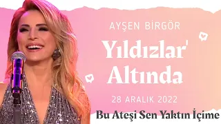 Ayşen Birgör | Bu Ateşi Sen Yaktın İçime | Yıldızlar Altında 28 Aralık 2022 #YıldızlarAltında