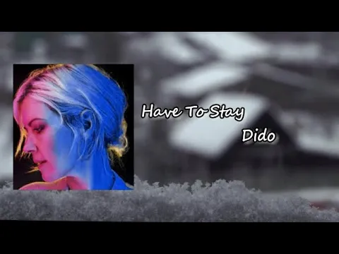 Download MP3 Dido - Have To Stay  lyric