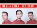 Destinasi - Damba Cinta ( Single Pertama ) Official Lyrics Video