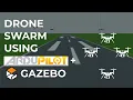 20 Basic Drone Swarm Simulation and Control Using Ardupilot and Gazebo