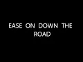 Ease On Down the Road Lyric Video