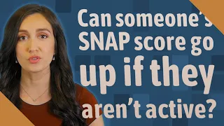 Can someone s SNAP score go up if they aren t active