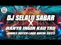 Download Lagu DJ SELALU SABAR X HANYA INGIN KAU TAU !! DJ JUNGLE DUTCH TERBARU 2022