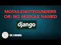 ModuleNotFoundError No module named in django no module named