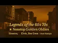 Download Lagu 🎙️ Legends of the 60s \u0026 70s 🌟 Nonstop Golden Oldies – Sinatra, Elvis, Bee Gees | Sweet Nostalgia