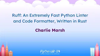 Talks - Charlie Marsh Ruff An Extremely Fast Python Linter and Code Formatter Written in Rust