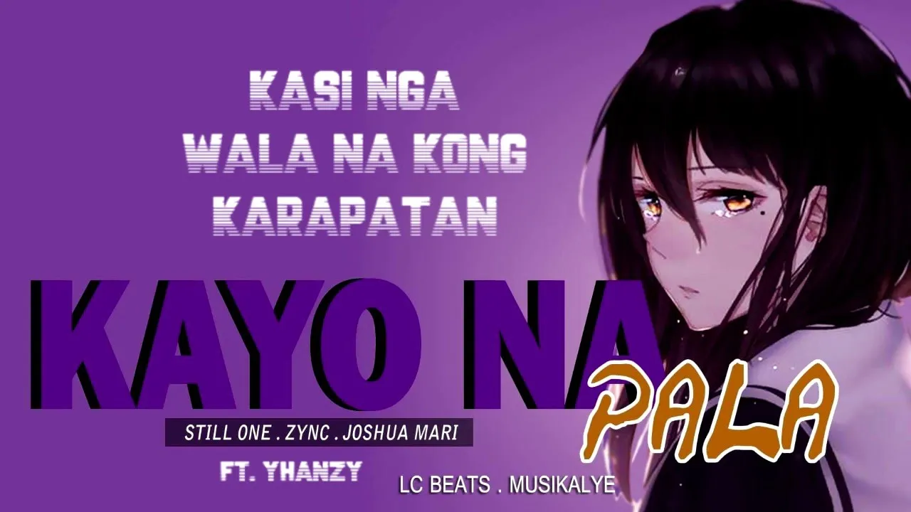 KAYO NA PALA - STILL ONE , YHANZY , ZYNC , JOSHUA MARI (LYRICS VIDEO)