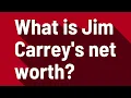 What is Jim Carrey s net worth
