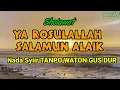 SHOLAWAT YA ROSULALLAH SALAMUN ALAIK -  Nada Syi'ir Gusdur TANPO WATON