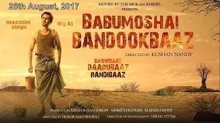 babumoshai bandookbaaz trailer nawazuddin siddiqui 25th august 2017