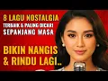 Download Lagu 8 Lagu Rindu \u0026 Nostalgia Terbaik 2025 – Sepanjang Masa, Sekali Dengar Ingat Dia Lagi