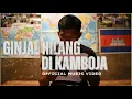 GINJAL HILANG DI KAMBOJA ( OFFICIAL MUSIC VIDEO )