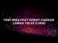 Download Lagu YENI INKA FEAT DENNY CAKNAN - LEMAH TELES (LIRIK)