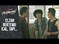 Elzan Bertemu Ical, Tapi... | Pertaruhan The Series | Jefri Nichol