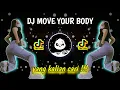 Download Lagu DJ MOVE YOUR BODY || TIKTOK TERBARU VIRAL || YANG KALIAN CARI