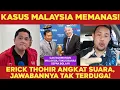 Download Lagu KASUS MALAYSIA MEMANAS! ERICK THOHIR ANGKAT SUARA, JAWABANNYA TAK TERDUGA!