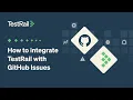 How to integrate TestRail with GitHub Issues