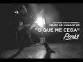 Download Lagu O Que Me Cega - Pense no Hangar 110 - Gravando Bandas Live Session