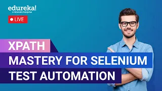 Xpath Mastery for Selenium Test Automation Selenium XPath Selenium Training Edureka Live