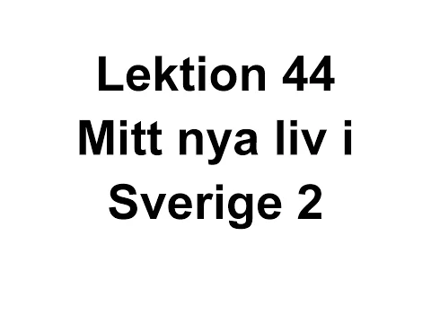 Download MP3 Lektion 44   Mitt nya liv i Sverige 2   Svenska för Nyanlända   Swedish for beginners