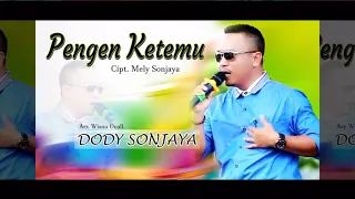 Download Dody Sonjaya - Pengen Ketemu ( Oficial Musik Video ) MP3