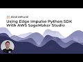 Using Edge Impulse Python SDK with AWS SageMaker Studio
