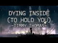 TIMMY THOMAS - DYING INSIDE (LYRICS)