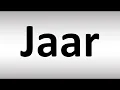 How to Pronounce Jaar