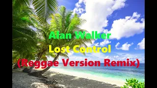 Download Alan Walker - Lost Control (Reggae Version Remix) MP3