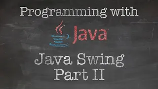 Object Oriented Programming with Java 8 Making a GUI program using Java Swing Part II