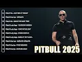 Pitbull 2025 MIX ~ Top 10 Best Songs ~ Pitbull Greatest Hits #2