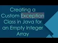Creating a Custom Exception Class in Java for an Empty Integer Array