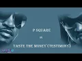 P Square - Taste The Money (Testimony) [Official Lyric Video]