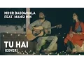 Download Lagu Tu Hai (Cover) | Mohenjo Daro | A.R. Rahman - Mihir Bagdawala Ft. Manasi M M