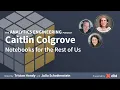 Notebooks for the Rest of us w Caitlin Colgrove - Analytics Engineering Podcast Ep 6