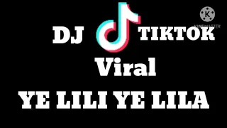 Download DJ YE LILI YE LILA ...LAGU TIKTOK VIRAL MP3