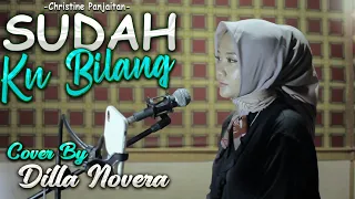 Download SUDAH KU BILANG - CHRISTINE PANJAITAN COVER BY DILLA NOVERA MP3