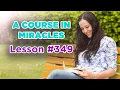 A Course In Miracles - Lesson 349